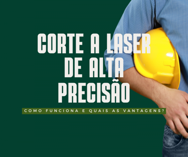 Corte a laser de alta precisão: como funciona e quais as vantagens?